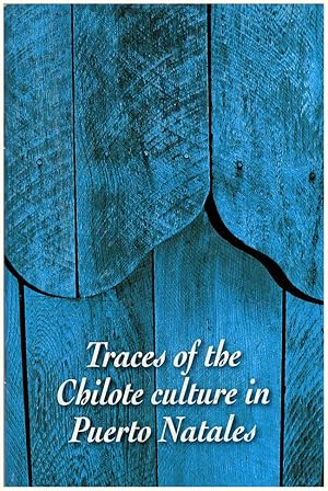 Immagine del venditore per Traces of the Chilote Culture in Puerto Natales venduto da Diatrope Books