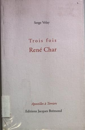 Image du vendeur pour Trois fois Ren Char. mis en vente par books4less (Versandantiquariat Petra Gros GmbH & Co. KG)