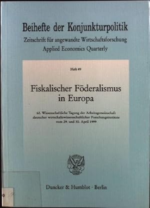 Imagen del vendedor de Fiskalischer Fderalismus in Europa. 62. Wissenschaftliche Tagung der Arbeitsgemeinschaft deutscher wirtschaftswissenschaftlicher Forschungsinstitute Beihefte der Konjunkturpolitik, Heft 49 a la venta por books4less (Versandantiquariat Petra Gros GmbH & Co. KG)