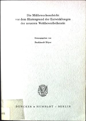 Image du vendeur pour Die Missbrauchsaufsicht vor dem Hintergrund der Entwicklungen der neueren Wettbewerbstheorie. Verein fr Socialpolitik: Schriften des Vereins fr Socialpolitik ; N.F., Bd. 124 mis en vente par books4less (Versandantiquariat Petra Gros GmbH & Co. KG)