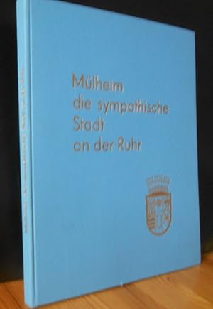 Seller image for Mlheim die sympathische Stadt an der Ruhr. Fotos von. Texte von Franz Rolf Krapp. [Hrsg. in Verbindung mit d. Verkehrs- u. Werbeabt. u.d. Verkehrsverein Mlheim an d. Ruhr e.V.]. for sale by Versandantiquariat Gebraucht und Selten