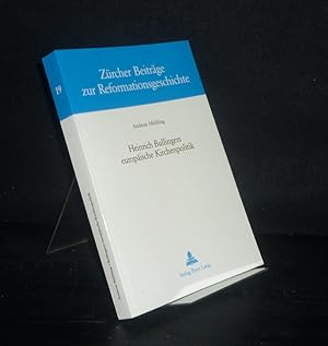 Imagen del vendedor de Heinrich Bullingers europische Kirchenpolitik. Von Andreas Mhling. (= Zrcher Beitrge zur Reformationsgeschichte, Band 19). a la venta por Antiquariat Kretzer