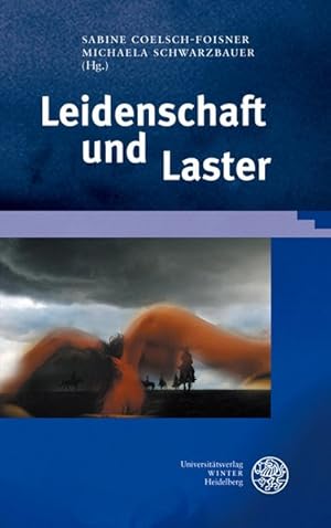 Seller image for Leidenschaft und Laster Akten der Tagungen des IRCM an der Universitt Salzburg 'Die Schne und das Ungeheuer aus dem Blickwinkel der Metamorphose' (2006) und 'Die Kunst zwischen Tugend und Snde' (2007) in Kooperation mit der Universitt Mozarteum und der Residenzgalerie for sale by Roland Antiquariat UG haftungsbeschrnkt