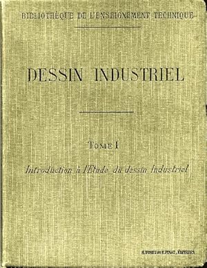 Seller image for Cours de dessin industriel. Tome 1 : Introduction  l'tude du dessin industriel for sale by L'ivre d'Histoires