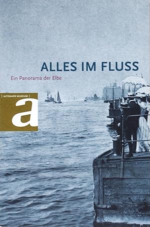 Immagine del venditore per Alles im Fluss. Ein Panorama der Elbe. venduto da St. Gertrude Galerie und Verlag GmbH