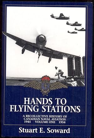 Hands to Flying Stations: A Recollective History of Canadian Naval Aviation. Volume I