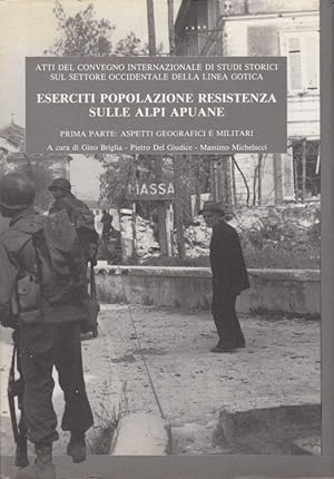 Imagen del vendedor de Eserciti popolazioni resistenza sulle Alpi Apuane. Prima parte: Aspetti geografici e militari a la venta por Arca dei libri di Lorenzo Casi