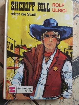 Sheriff Bill rettet die Stadt - ein spannender Wildwest-Roman von Rolf Ulrici mit Illustrationen ...