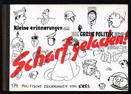 Scharf geladen! : Kleine Erinnerungen an Die Grosse Politik, 1945-1957. 174 politische Zeichnunge...