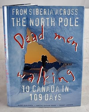 Seller image for Dead Men Walking From Siberia Across the North Pole To Canada In 109 Days for sale by Sequitur Books