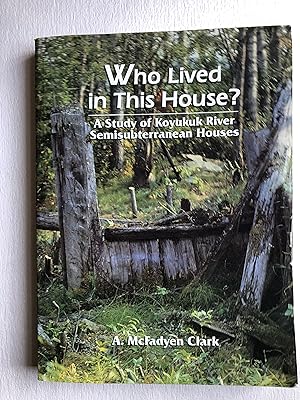 Who Lived in This House? A Study of Koyukuk River Semisubterranean Houses (Mercury Series, Archae...