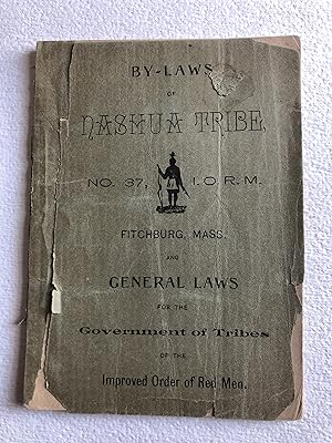 By-Laws of Nashua Tribe, No. 37, Fitchburg, Mass. and General Laws for the Government of Tribes o...