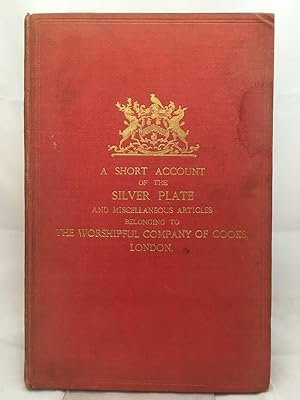 A Short Account of the Silver Plate and Miscellaneous Articles belonging to the Worshipful Compan...