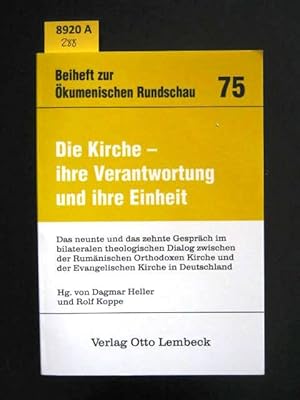 Seller image for Die Kirche - ihre Verantwortung und ihre Einheit. Das neunte und das zehnte Gesprch im bilateralen theologischen Dialog zwischen der Rumnischen Orthodoxen Kirche und der Evangelischen Kirche in Deutschland. for sale by Augusta-Antiquariat GbR