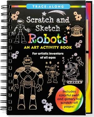 Seller image for Scratch & Sketch Trace-Along Robots: An Art Activity Book for Artistic Inventors of All Ages (Hardback or Cased Book) for sale by BargainBookStores