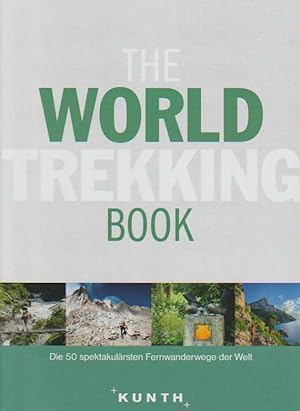 The World Trekking Book: Die faszinierendsten Wanderrouten der Welt