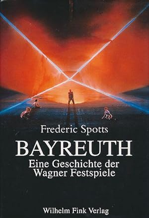 Bild des Verkufers fr Bayreuth. Eine Geschichte der Wagner-Festspiele. Aus dem Englischen von Hans J. Jacobs. zum Verkauf von Antiquariat Lenzen