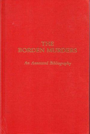 THE BORDEN MURDERS An Annotated Bibliography