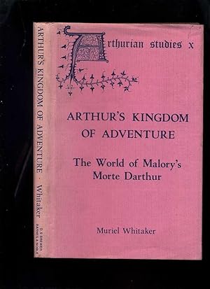 Arthur's Kingdom of Adventure: The World of Malory's Morte Darthur