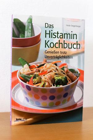 Das Histamin-Kochbuch Genießen trotz Unverträglichkeiten