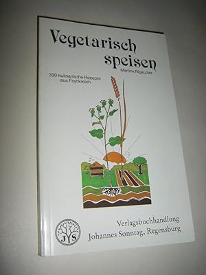 Image du vendeur pour Vegetarisch speisen. 330 kulinarische Rezepte aus Frankreich mis en vente par Versandantiquariat Rainer Kocherscheidt