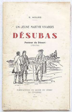 Imagen del vendedor de UN JEUNE MARTYR VIVAROIS : DESUBAS, pasteur du Dsert (1720-1746). a la venta por Librairie Jeanne Laffitte