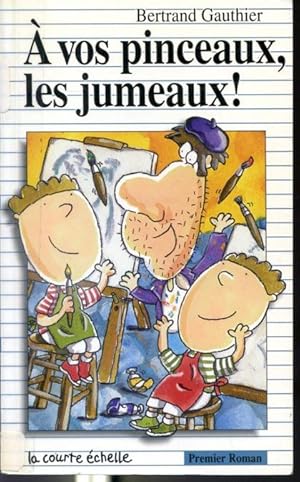 Seller image for  vos pinceaux, les jumeaux! for sale by Librairie Le Nord