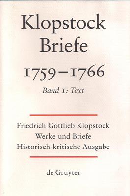 Friedrich Gottlieb Klopstock: Werke und Briefe. Abteilung Briefe IV 1: Briefe 1759-1766. Band I Text
