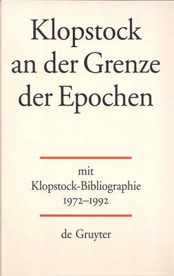 Klopstock an der Grenze der Epochen. Mit Klopstock - Bibliographie 1972 - 1992