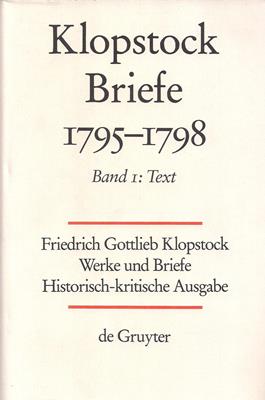 Friedrich Gottlieb Klopstock: Werke und Briefe. Abteilung Briefe IX: Briefe 1795-1798. Band 1: Text