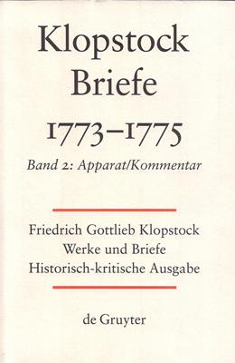 Image du vendeur pour Friedrich Gottlieb Klopstock: Werke und Briefe. Abteilung VI 2: Briefe 1773-1775. Band 2: Apparat / Kommentar / Anhang mis en vente par PRIMOBUCH