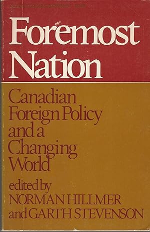 Seller image for A Foremost nation Canadian foreign policy and a changing world for sale by BYTOWN BOOKERY