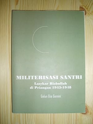 Militerisasi santri : Lasykar Hizbullah di Priangan 1945-1948