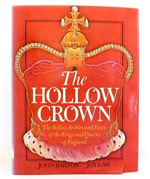 Image du vendeur pour The Hollow Crown:The Follies, Foibles and Faces of the Kings and Queens of England mis en vente par The Parnassus BookShop