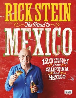 Bild des Verkufers fr Rick Stein: Road to Mexico : 120 Vibrant Recipes from California and Mexico zum Verkauf von AHA-BUCH GmbH