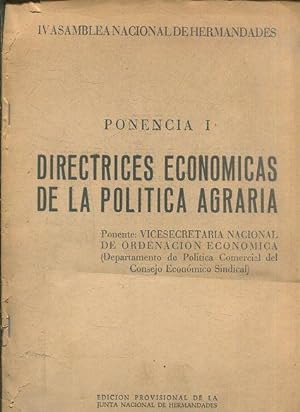 PONENCIA I: DIRECTRICES ECONOMICAS DE LA POLITICA AGRARIA. PONENTE: VICESECRETARIA NACIONAL DE OR...