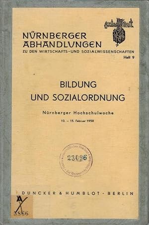 Bildung und Sozialordnung.: Nürnberger Hochschulwoche 10. - 15. Februar 1958. Nürnberger Abhandlu...