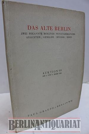 Image du vendeur pour Das Alte Berlin. Zwei bekannte Berliner Privatsammlungen. Ansichten, Gemlde, Bcher, Eisen. Auktion 99 am 2. und 3. Mrz 1931. mis en vente par BerlinAntiquariat, Karl-Heinz Than