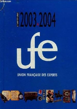 Image du vendeur pour L'ANNUAIRE 2003-2004 UFE UNION FRANCAISE DES EXPERTS. mis en vente par Le-Livre