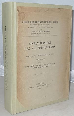 Einblattdrucke Des XV. Jahrhunderts. Ein Bibliographisches Verzeichnis. Herausgegeben Von Der Kom...