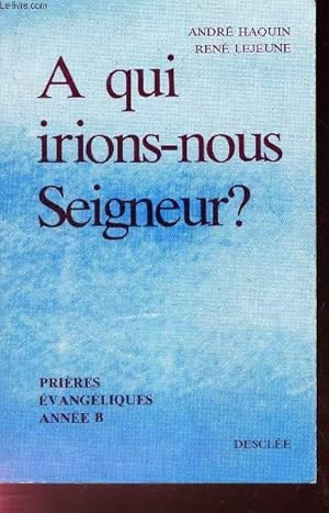 Image du vendeur pour A QUI IRIONS NOUS SEIGNEUR? mis en vente par Le-Livre