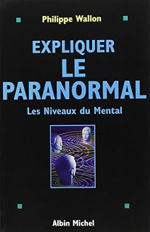 Seller image for Expliquer le paranormal : Les niveaux du mental for sale by Libro Co. Italia Srl