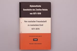 DIPLOMATISCHE GESCHICHTE DES ZWEITEN REICHS VON 1871 - 1918.