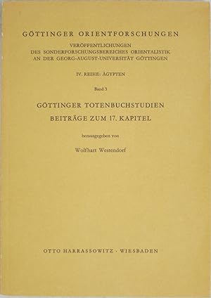Gottinger Totenbuchstudien: Beitrage zum 17. Kapitel (Gottinger Orientforschungen: Reihe 4, Agypt...