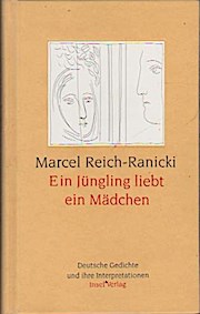 Ein Jüngling liebt ein Mädchen : deutsche Gedichte und ihre Interpretationen / Marcel Reich-Ranicki