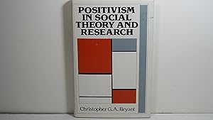 Positivism in Social Theory and Research (Theoretical traditions in the social sciences)