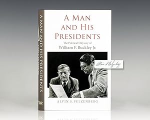 A Man and His Presidents: The Political Odyssey of William F. Buckley Jr.