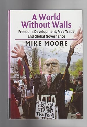 A WORLD WITHOUT WALLS. Freedom, Development, Free Trade and Global Governance (SIGNED COPY)