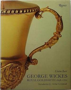 George Wickes: Royal Goldsmith, 1698-1761
