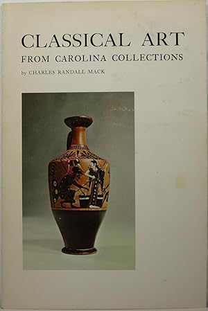 Classical Art from Carolina Collections: An Exhibition of Greek, Etruscan, and Roman Art from Pub...